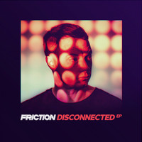 Friction - Disconnected - EP