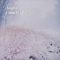 August - Come Winter (Explicit)