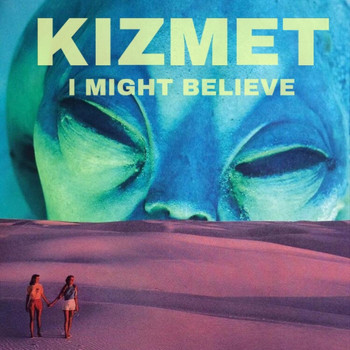 KizMet - I Might Believe (Explicit)