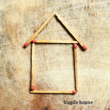 Fragile House - Fragile House