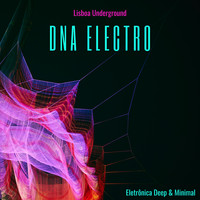 Revolução Eletrônica - DNA Electro - Lisboa Underground, Eletrônica Deep & Minimal