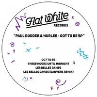 Paul Rudder, Hurlee - Got to Be - EP