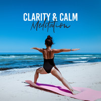 New Age, Meditation Zen Master - Clarity & Calm Meditation: New Age Ambient 2019 Mix, Music for Yoga & Deep Relax, Spiritual Journey, Mantra Zen