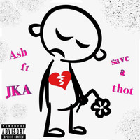 Ash - Save a Thot (feat. Jka) (Explicit)