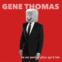 Gene Thomas - Je Ne Pense Plus Qu'à Toi