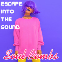 Soul Bombs - Escape Into The Sound