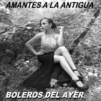 Boleros Del Ayer - Amantes A La Antigua