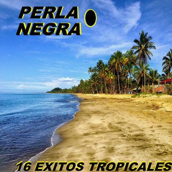Perla Negra - 16 Exitos Tropicales