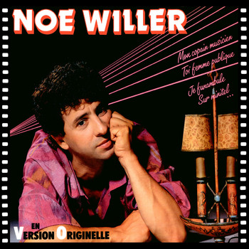 Noé Willer - En version originelle / 1986 Album / Expanded version / Mon copain musicien / Toi femme publique / Je funambule / Sur minitel...