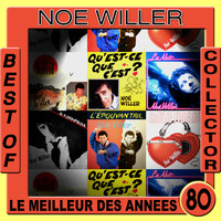 Noé Willer - Best of collector / Le meilleur des années 80
