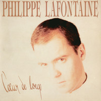 Philippe Lafontaine - Cœur de Loup / Et dire / Parlez-moi d'elle encore