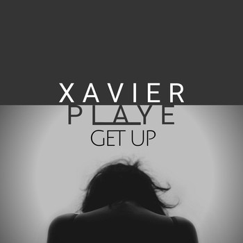 Xavier Playe - Get Up