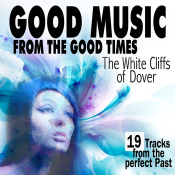Various Artists - Good Music from The Good Times (The White Cliffs of Dover 19 Tracks)
