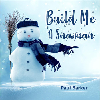 Paul Barker - Build Me a Snowman