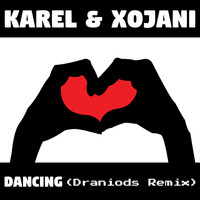 Karel & XoJani - Dancing (Draniods Remix)