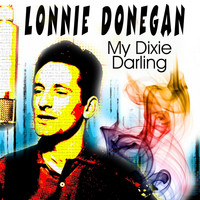 Lonnie Donegan - My Dixie Darling