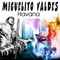 Miguelito Valdés - Havana