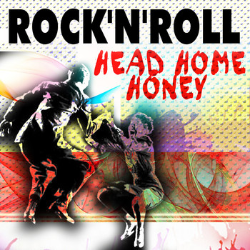 Various Artists - ROCK'N'ROLL HEAD HOME HONEY