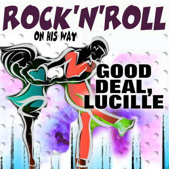 Various Artists - ROCK'N'ROLL GOOD DEAL, LUCILLE (On His Way)