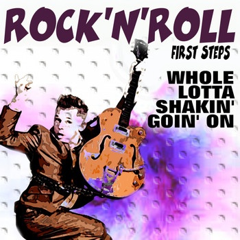 Various Artists - ROCK'N'ROLL First Steps (Whole Lotta Shakin' Goin' On)