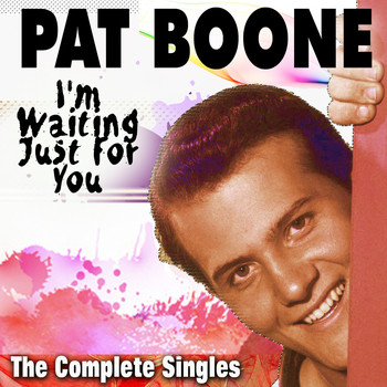 Pat Boone - I'm Waiting Just For You (The Complete Singles)