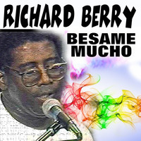 Richard Berry - BESAME MUCHO