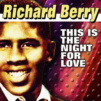 Richard Berry - THIS IS THE NIGHT FOR LOVE