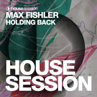 Max Fishler - Holding Back