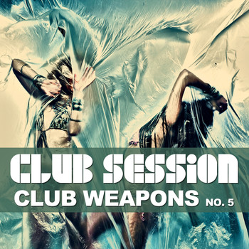 Various Artists - Club Session pres. Club Weapons No. 5