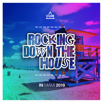 Various Artists - Rocking Down the House in Miami 2019
