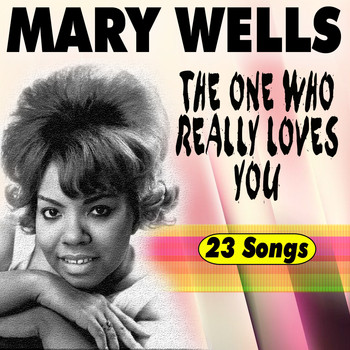 Mary Wells - The One Who Really Loves You (23 Tracks)