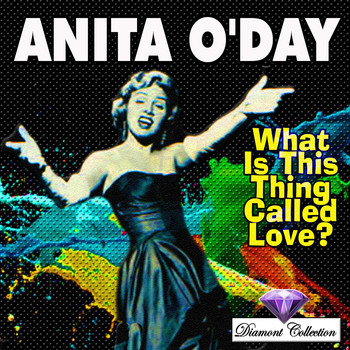 Anita O'Day - What Is This Thing Called Love? (What Is This Thing Called Love?)