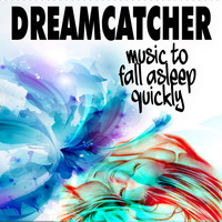 Dreamcatcher - Dreamcatcher (Music to fall asleep quickly)