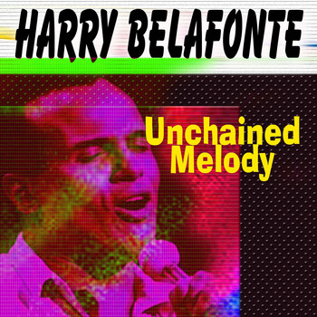 Harry Belafonte - Unchained Melody (Some of his Best Songs)