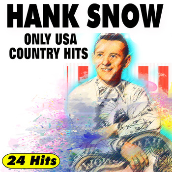 Hank Snow - ONLY USA COUNTRY HITS (24 Hits)