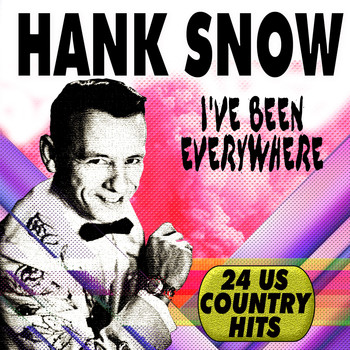Hank Snow - I'VE BEEN EVERYWHERE (24 Us Country Hits)