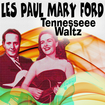 Les Paul, Mary Ford - Tennesseee Waltz