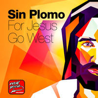 Sin Plomo - For Jesus / Go West