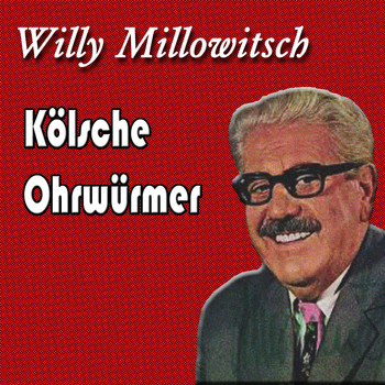 Willy Millowitsch - Kölsche Ohrwürmer