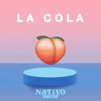 Nativo Show - La Cola