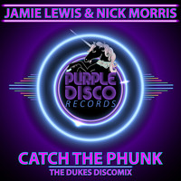Jamie Lewis, Nick Morris - Catch The Phunk (The Dukes DiscoMix)
