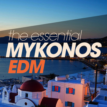 Various Artists - The Essential Mykonos Edm