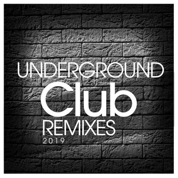 Various Artists - Underground Club Remixes 2019