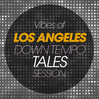 Various Artists - Vibes of Los Angeles Downtempo Tales Session