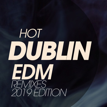 Various Artists - Hot Dublin Edm Remixes 2019 Edition