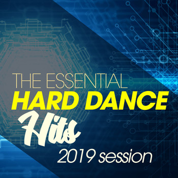 Various Artists - The Essential Hard Dance Hits 2019 Session