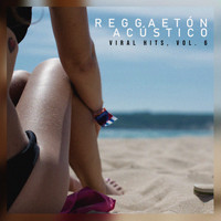Reggaeton Acústico - Viral Hits, Vol. 6