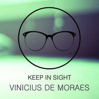 Vinicius De Moraes - Keep In Sight