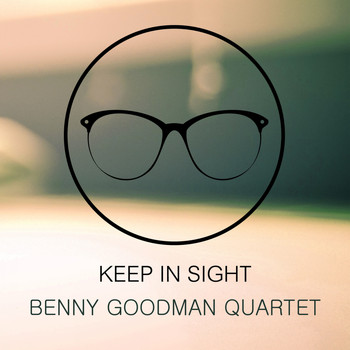 Benny Goodman Quartet - Keep In Sight