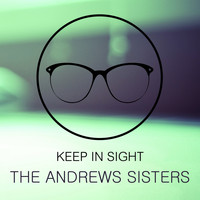 The Andrews Sisters - Keep In Sight